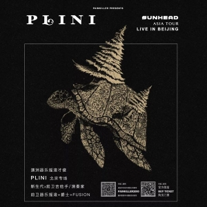 澳洲前卫吉他天才PLINI首度来华,3月2日MAO北京五棵松专场! ...